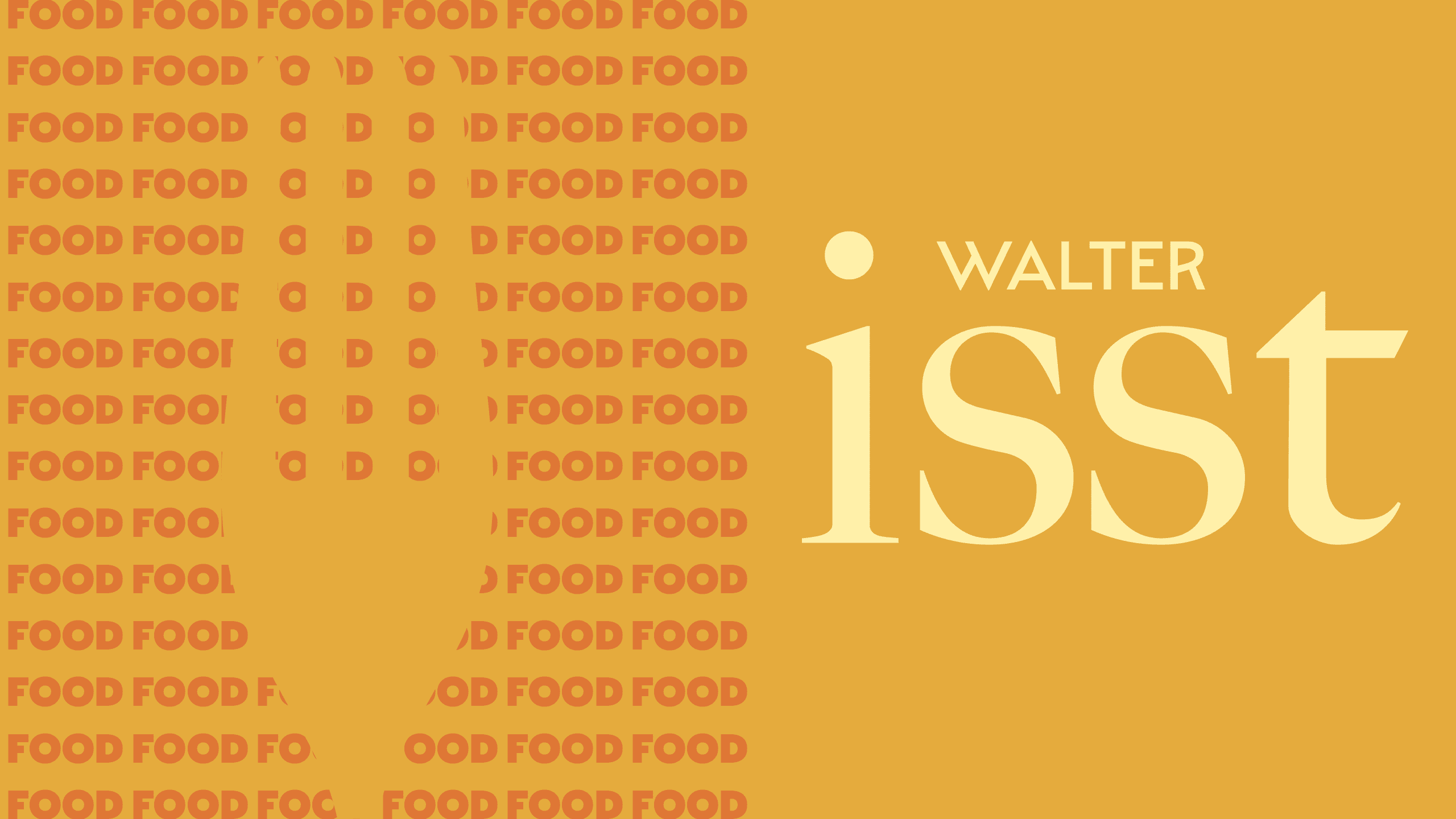 Ein orangefarbener Hintergrund mit dem Text "WALTER isst" und wiederholten Wort "FOOD" in verschiedenen Schriftgrößen.